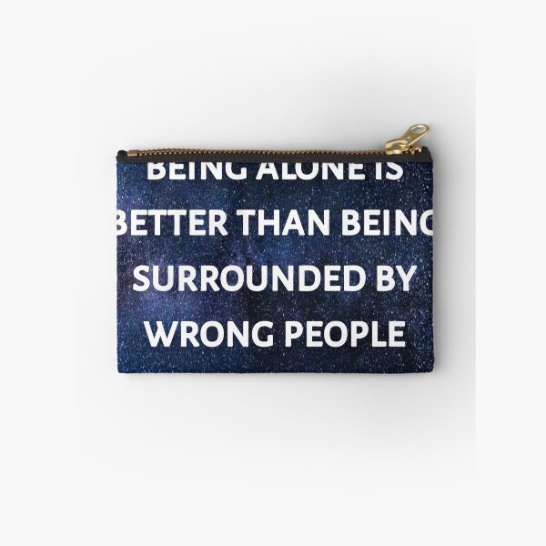 Item preview, being alone is better than being surrounded by wrong people designed and sold by Itaxi.