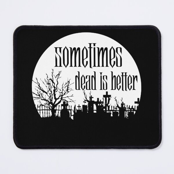 Item preview, Sometimes... dead is better designed and sold by dothedamnthing.