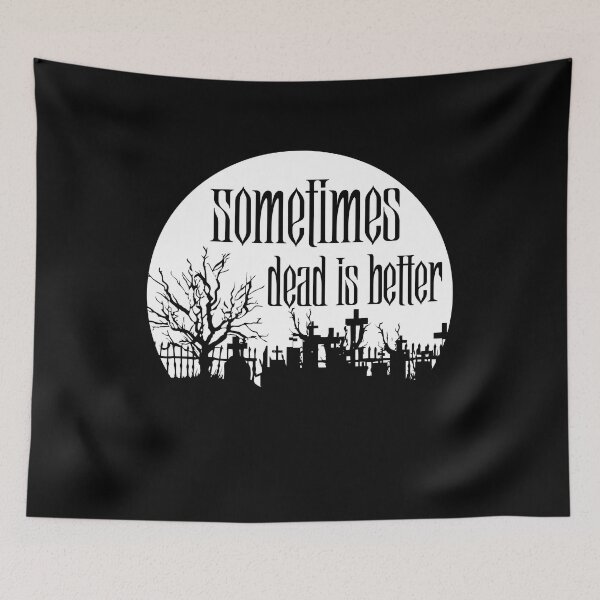 Item preview, Sometimes... dead is better designed and sold by dothedamnthing.