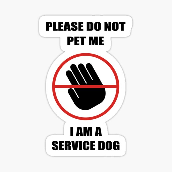 "Please Do Not Pet Me I Am A Service Dog" Sticker for Sale by