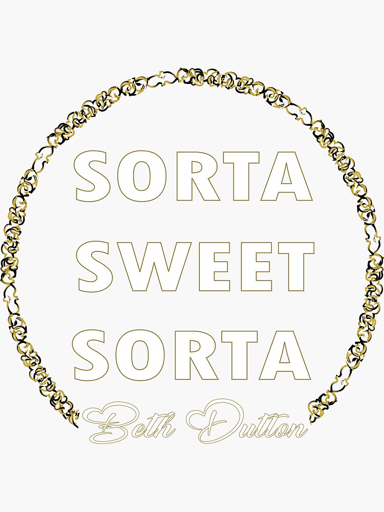 Sorta Sweet Sorta Beth Dutton Sticker For Sale By Salyhappy2 Redbubble