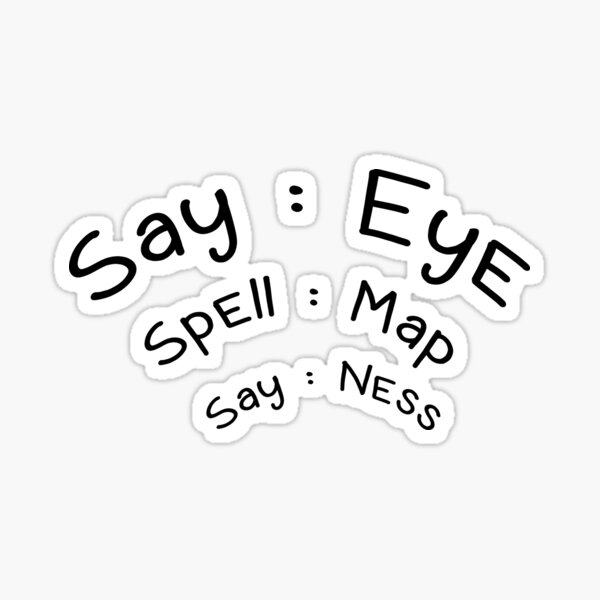 "say eye spell map say ness funny stickers" Sticker for Sale by