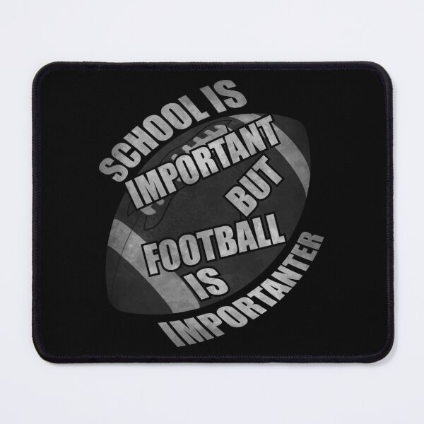 Item preview, School Is Important But Football Is Importanter - Funny designed and sold by Demna-S.