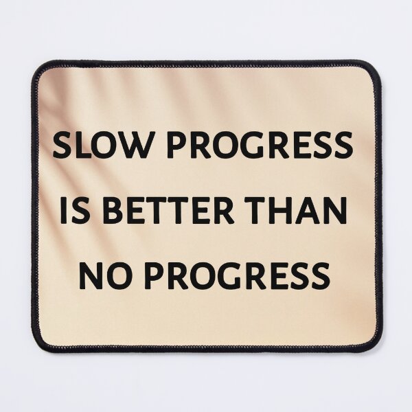 Item preview, Slow progress is better than no progress designed and sold by Itaxi.