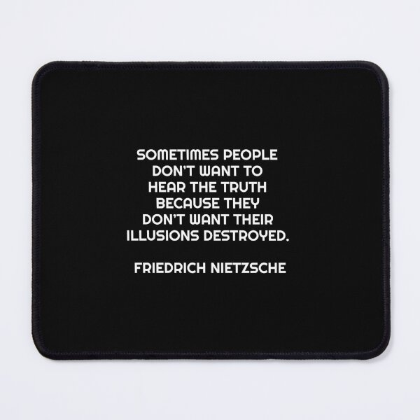 Item preview, Friedrich Nietzsche - Sometimes people don’t want to hear the truth because they don’t want their illusions destroyed. designed and sold by Inspirationmotivation.