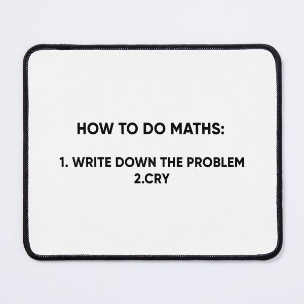 Item preview, Copy of Copy of how to do maths: 1.write downd the problem 2.cry designed and sold by norland.