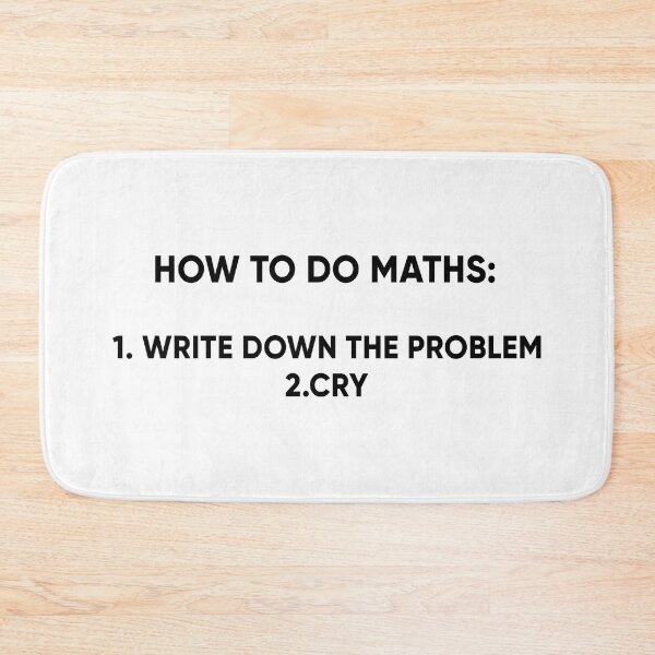 Item preview, Copy of Copy of how to do maths: 1.write downd the problem 2.cry designed and sold by norland.