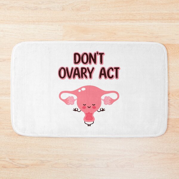 Item preview, Don't Ovary Act designed and sold by CleverMed.