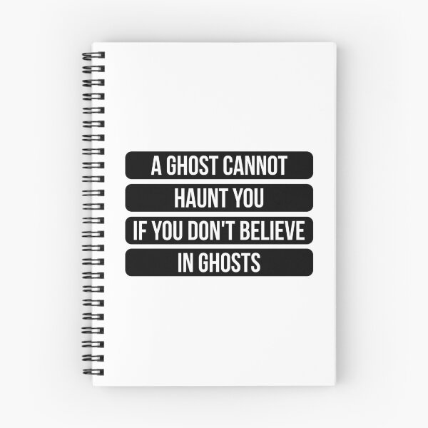 Item preview, A Ghost Cannot Haunt You If You Don't Believe In Ghosts - Inspirational Quote (Original) designed and sold by FilipeFerreira.