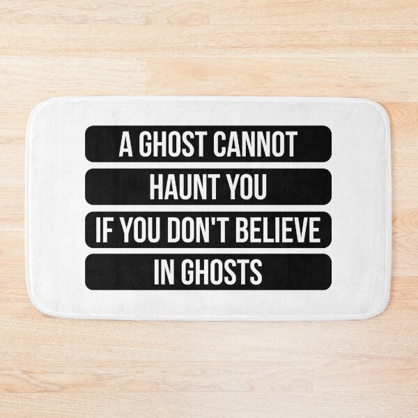 Item preview, A Ghost Cannot Haunt You If You Don't Believe In Ghosts - Inspirational Quote (Original) designed and sold by FilipeFerreira.