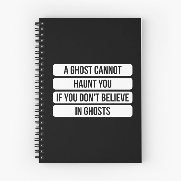 Item preview, A Ghost Cannot Haunt You If You Don't Believe In Ghosts - Inspirational Quote (White) designed and sold by FilipeFerreira.