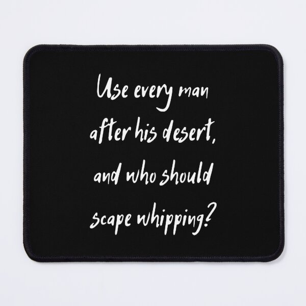 Item preview, William Shakespeare Quote Hamlet Use every man after his desert, and who should scape whipping? designed and sold by violet-hope.