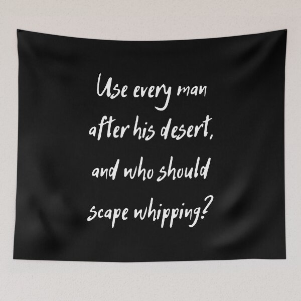 Item preview, William Shakespeare Quote Hamlet Use every man after his desert, and who should scape whipping? designed and sold by violet-hope.