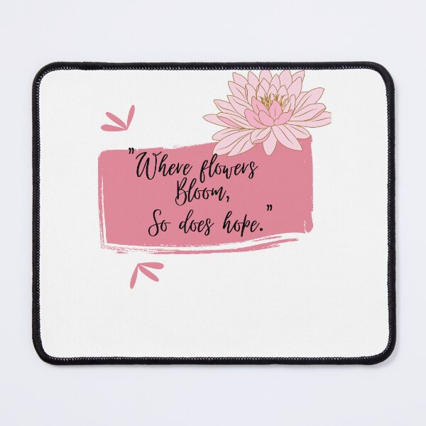 Item preview, where flowers bloom ,so does hope designed and sold by Remde.
