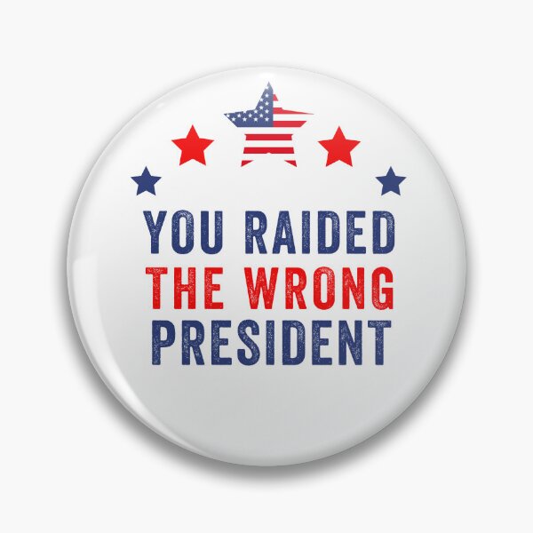 Item preview, you raided the wrong president designed and sold by POPLIN ⭐ ⭐ ⭐ ⭐ ⭐.