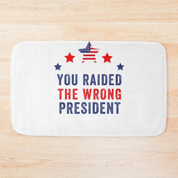 Item preview, you raided the wrong president designed and sold by POPLIN ⭐ ⭐ ⭐ ⭐ ⭐.
