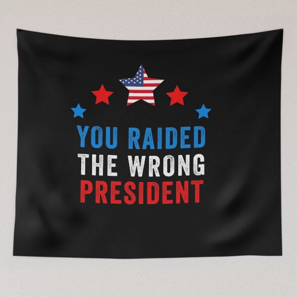 Item preview, you raided the wrong president designed and sold by POPLIN ⭐ ⭐ ⭐ ⭐ ⭐.