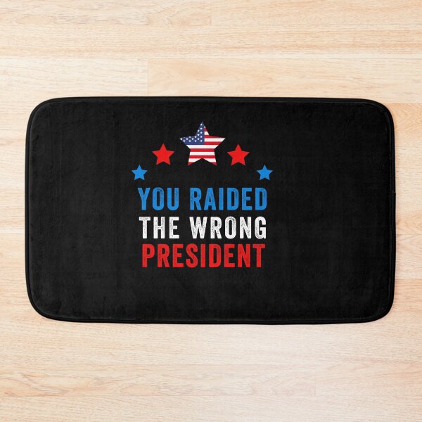Item preview, you raided the wrong president designed and sold by POPLIN ⭐ ⭐ ⭐ ⭐ ⭐.