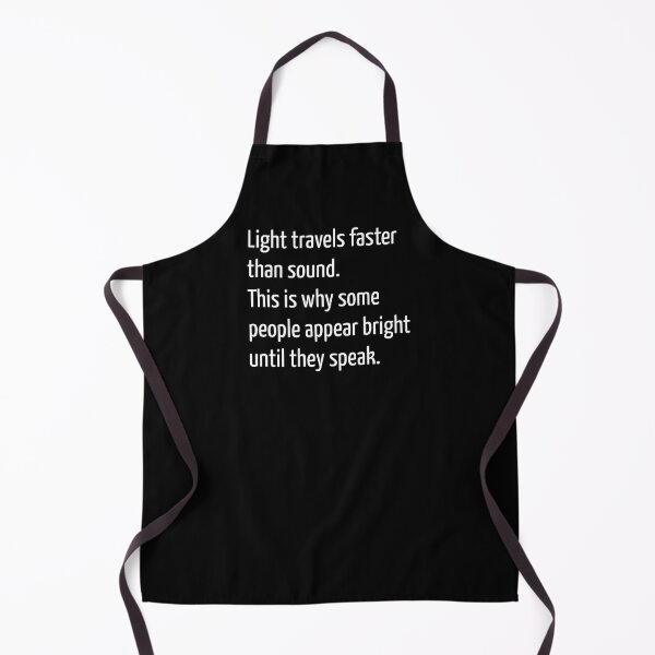 Item preview, Light travels faster than sound. This is why some people appear bright until they speak. designed and sold by creatrcc.