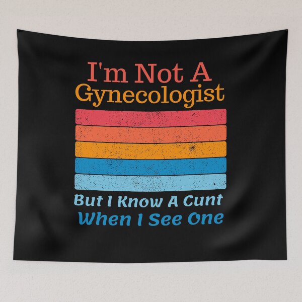 Item preview, I'm Not A Gynecologist But I Know A Cunt When I See One Funny Quote Saying  designed and sold by Norstyle.