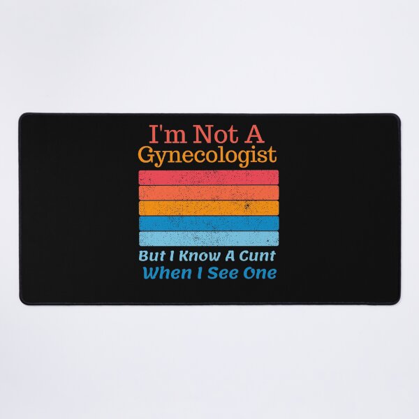 Item preview, I'm Not A Gynecologist But I Know A Cunt When I See One Funny Quote Saying  designed and sold by Norstyle.