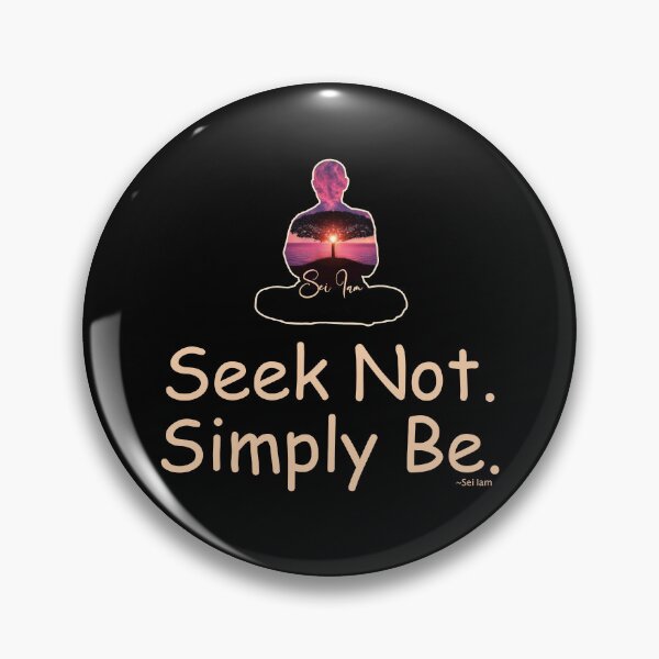 Item preview, Seek Not. Simply Be. - Quote from Sei Iam designed and sold by Raven’s Wing Studio.