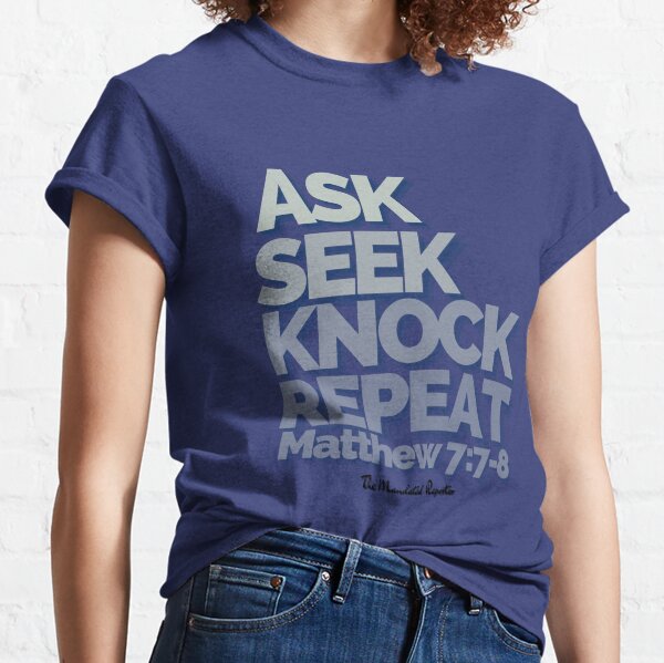 Ask Seek Knock Matthew 7:7 Unisex Classic T-Shirt