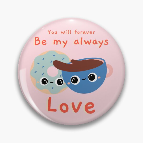 Item preview, You will forever be my always love coffee and donut designed and sold by KonichiwaCutie.