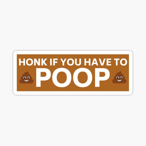 Item preview, Honk if you have to poop, Funny poop saying bumper designed and sold by yass-art.