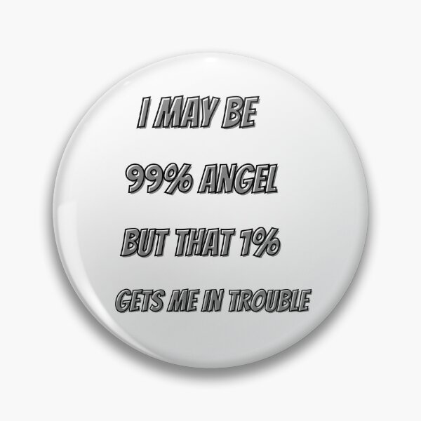 Item preview, I MAY BE 99% ANGEL designed and sold by JJs-Tees.