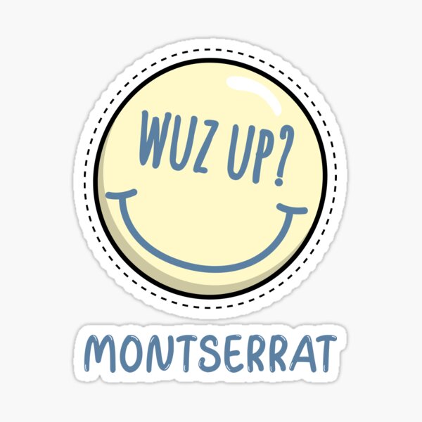 Item preview, MONTSERRAT Wuz Up Smiley Face, What's Up Smiley Face, Circle Smiling Face What's Up (Wuzzuuuup) designed and sold by AbsurdStore.