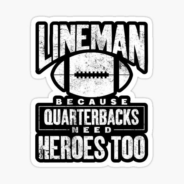 "Lineman Because Quarterbacks Need Heroes Too Funny Football Lineman