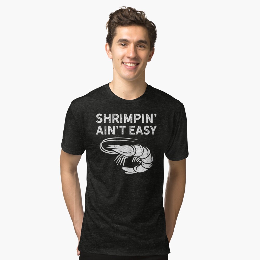 shrimpin aint easy shirt