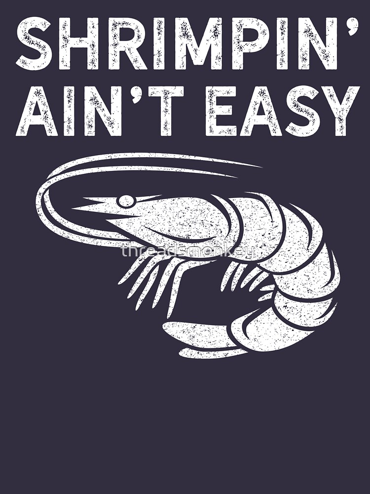 BJJ Shrimpin Aint Easy Light for Jiu Jitsu by threadsmonkey