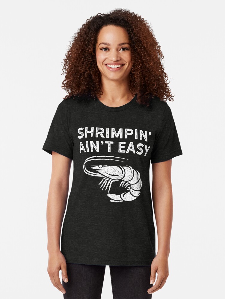 shrimpin aint easy shirt