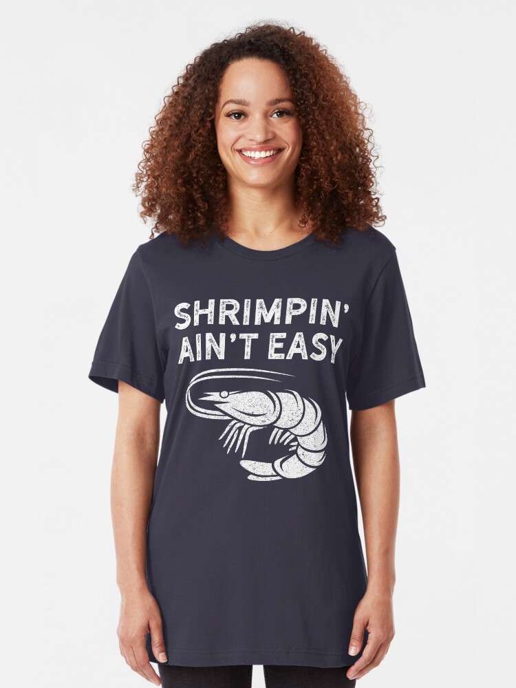 shrimpin aint easy shirt