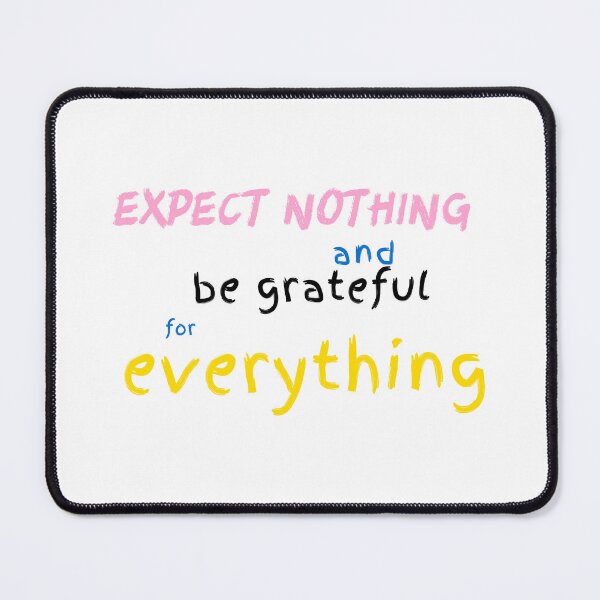 Item preview, EXPECT NOTHING AND BE GRATEFUL FOR EVERYTHING designed and sold by creator Designer.
