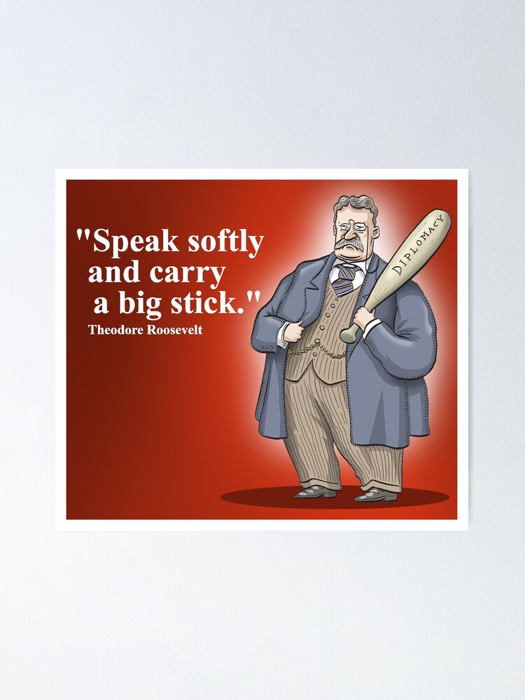 teddy-roosevelt-delivered-his-speak-softly-and-carry-a-big-stick