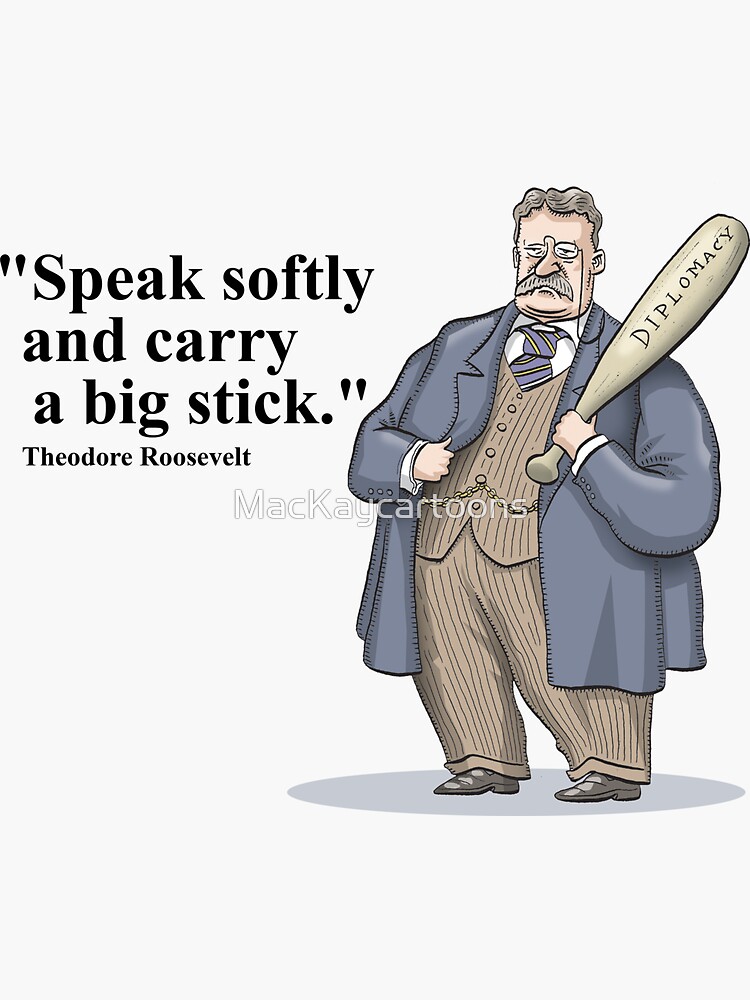 Рузвельт большая дубинка карикатура. Speak Softly and carry a big Stick. Политика большой дубинки карикатура. Speaking quietly