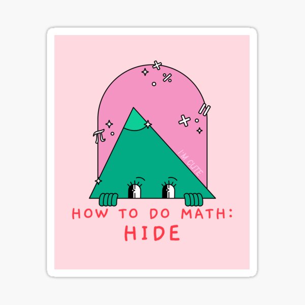 how-to-do-math-hide-sticker-for-sale-by-konichiwacutie-redbubble