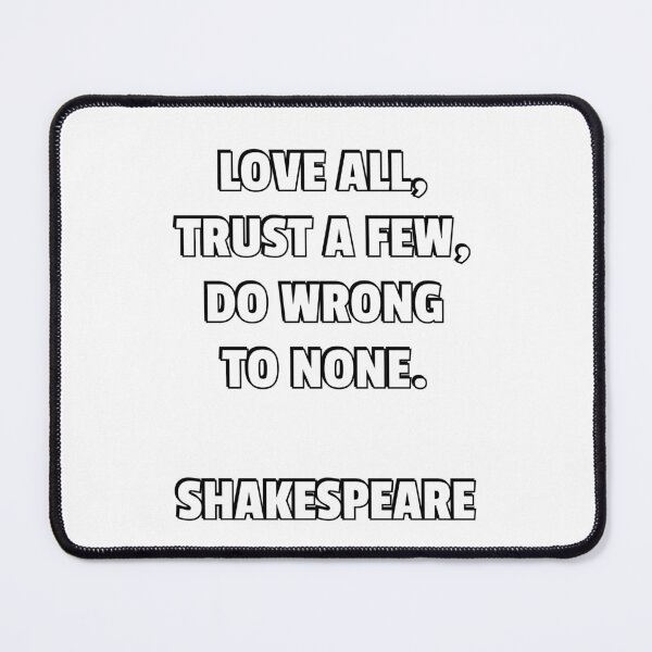 Item preview, Love all, trust a few, do wrong to none. Shakespeare quotes designed and sold by Inspirationmotivation.