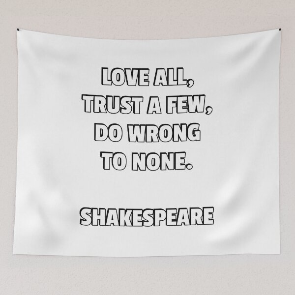 Item preview, Love all, trust a few, do wrong to none. Shakespeare quotes designed and sold by Inspirationmotivation.
