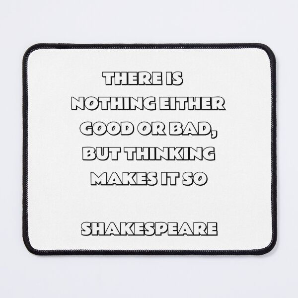 Item preview, There is nothing either good or bad, but thinking makes it so - Shakespeare quotes designed and sold by Inspirationmotivation.