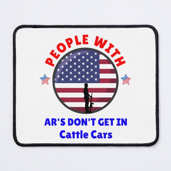 Item preview, people ar's don't get in cattle cars, funny people with ar's classic designed and sold by Trucker10.