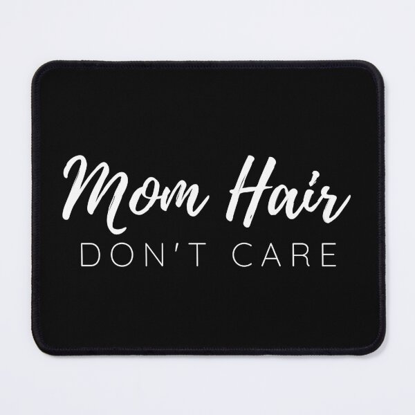 Item preview, Mom Hair Don't Care designed and sold by livegood.