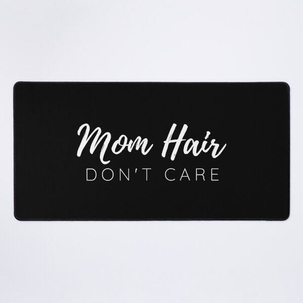 Item preview, Mom Hair Don't Care designed and sold by livegood.