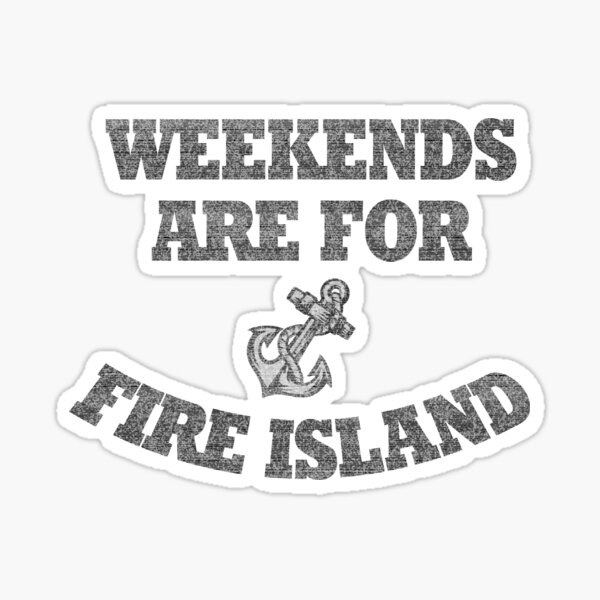 Weekends Are For Fire Island (light shirt) Sticker