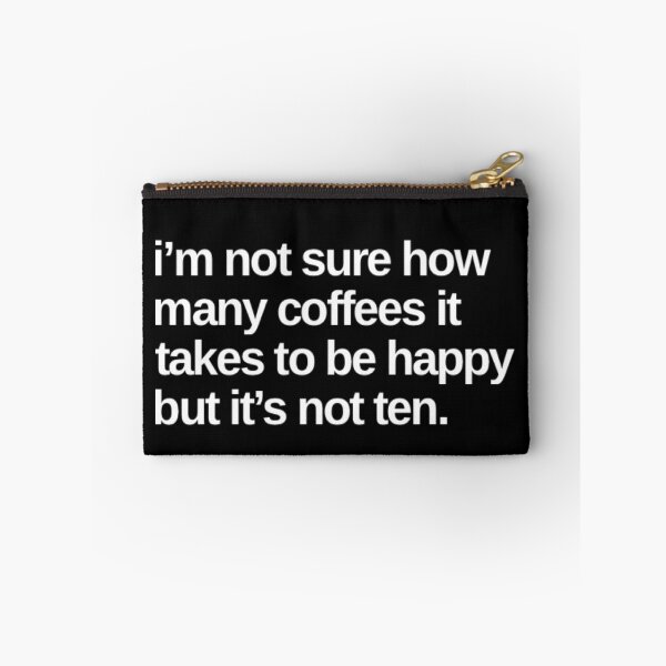 Item preview, I'm Not Sure How Many Coffees It Takes To Be Happy But It's Not Ten. Funny Coffee Lover Gift designed and sold by That Cheeky Tee.