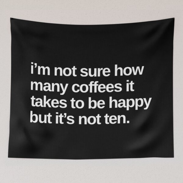 Item preview, I'm Not Sure How Many Coffees It Takes To Be Happy But It's Not Ten. Funny Coffee Lover Gift designed and sold by That Cheeky Tee.