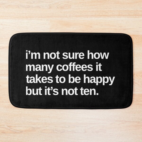 Item preview, I'm Not Sure How Many Coffees It Takes To Be Happy But It's Not Ten. Funny Coffee Lover Gift designed and sold by That Cheeky Tee.